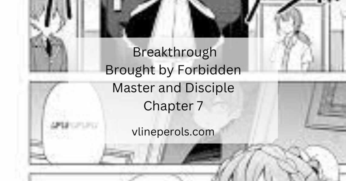 _Breakthrough Brought by Forbidden Master and Disciple Chapter 7