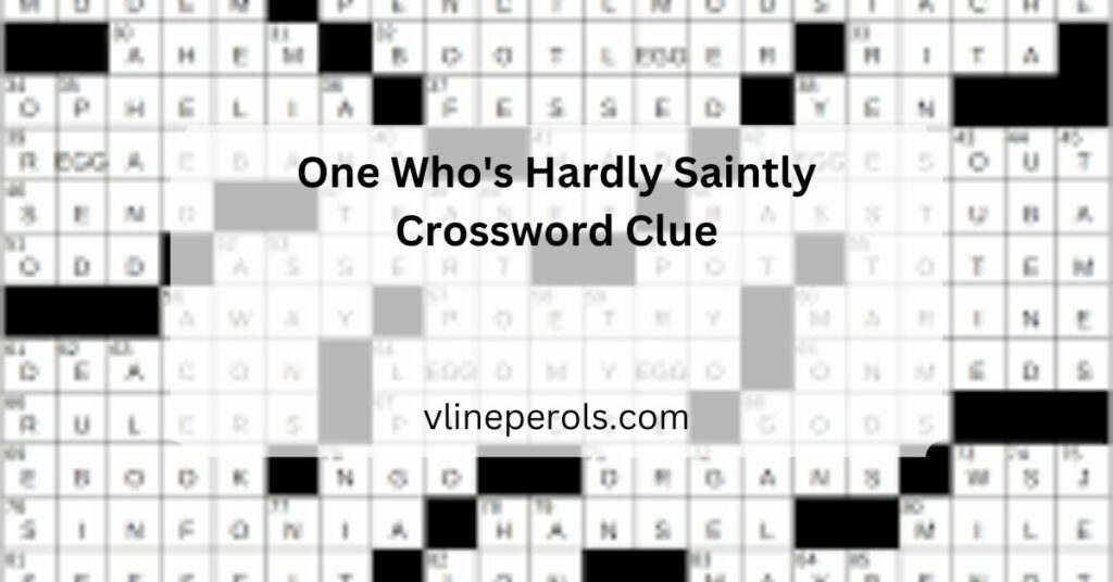 One Who's Hardly Saintly Crossword Clue