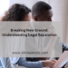 Breaking New Ground: Understanding Legal Separation
