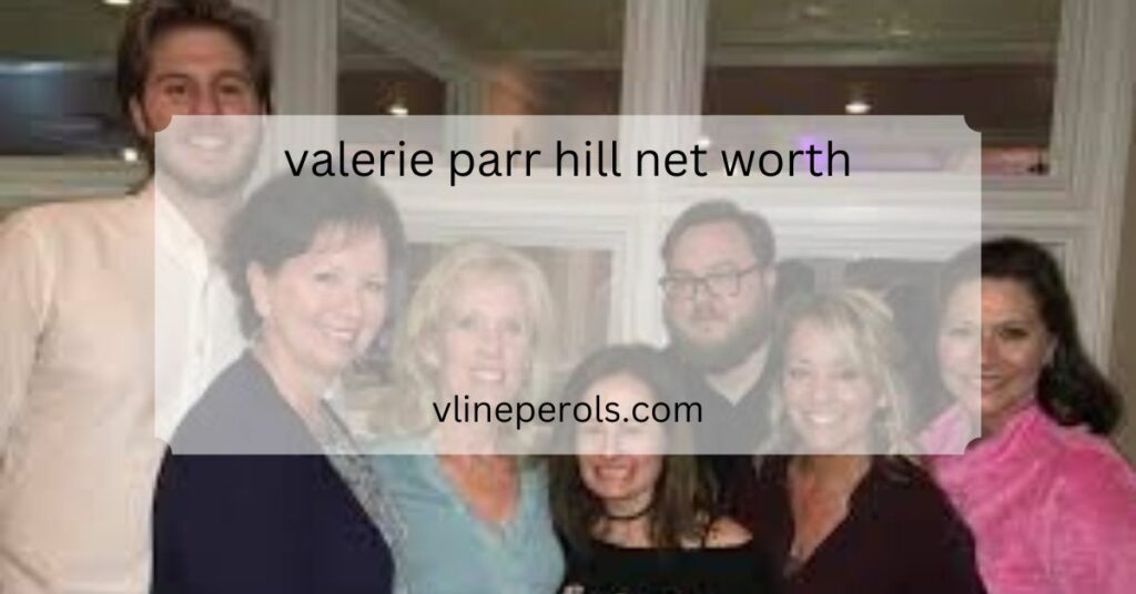 valerie parr hill net worth